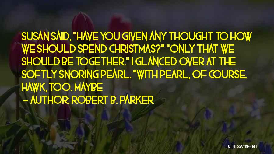 Christmas With You Quotes By Robert B. Parker