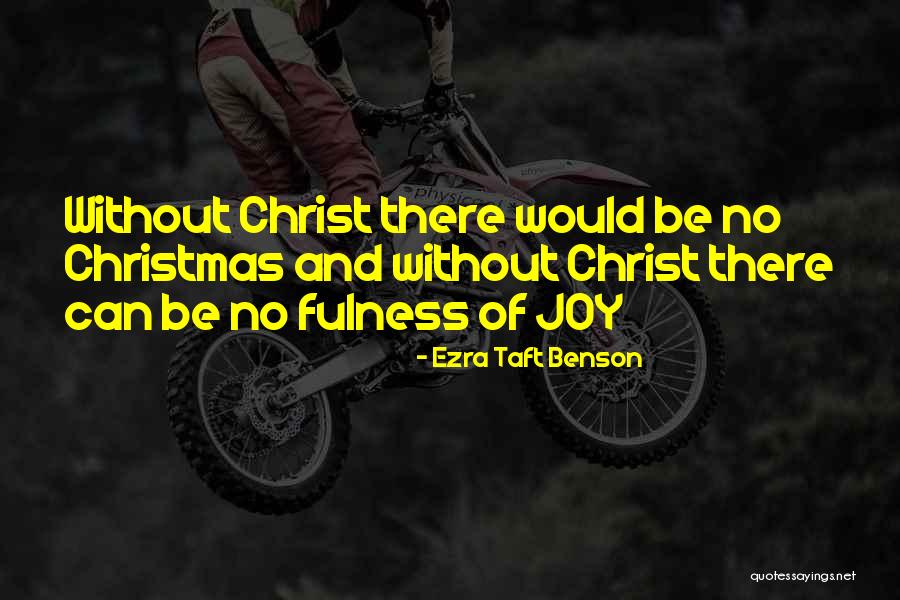 Christmas Without Christ Quotes By Ezra Taft Benson Christmas Without Christ Quotes By Ezra Taft Benson
