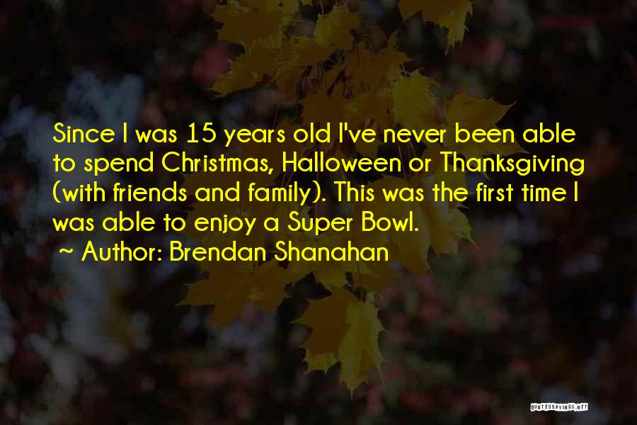 Christmas Without Family Quotes By Brendan Shanahan