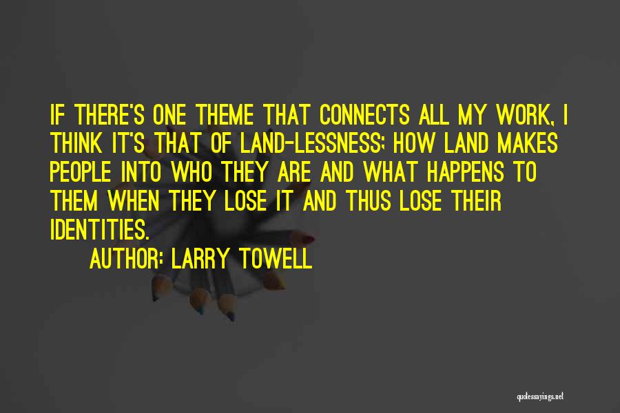 Christminster University Quotes By Larry Towell