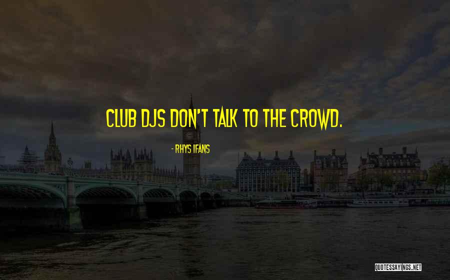 Christobel Dortez Quotes By Rhys Ifans