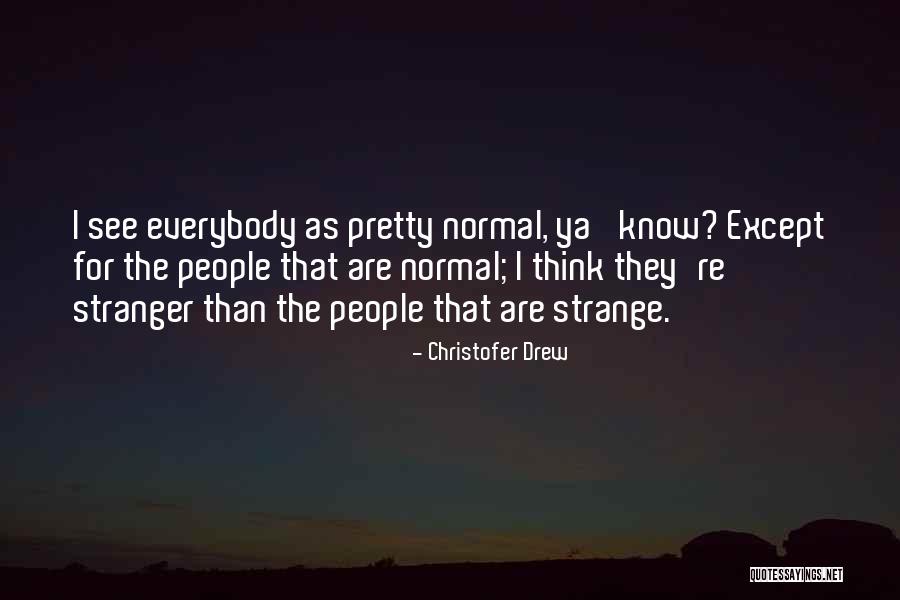 Christofer Drew Quotes 527049 Christofer Drew Quotes 527049