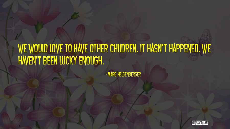 Christoph Schneider Quotes By Marg Helgenberger Christoph Schneider Quotes By Marg Helgenberger