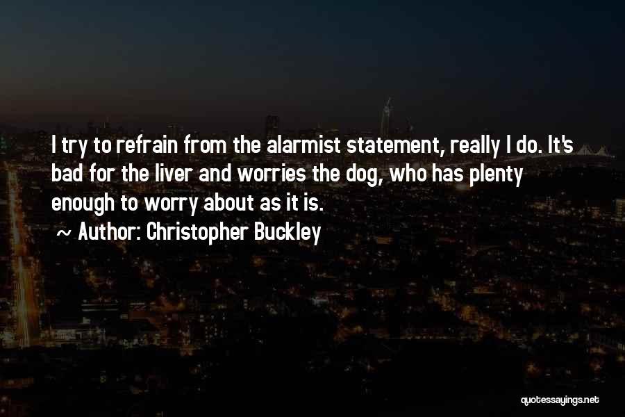 Christopher Buckley Quotes 2210477