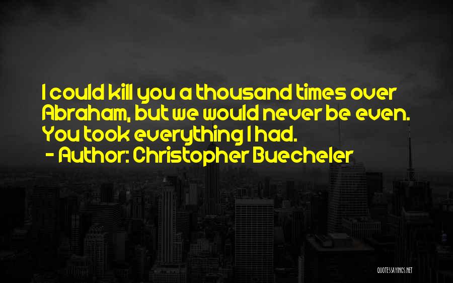 Christopher Buecheler Quotes 1766547