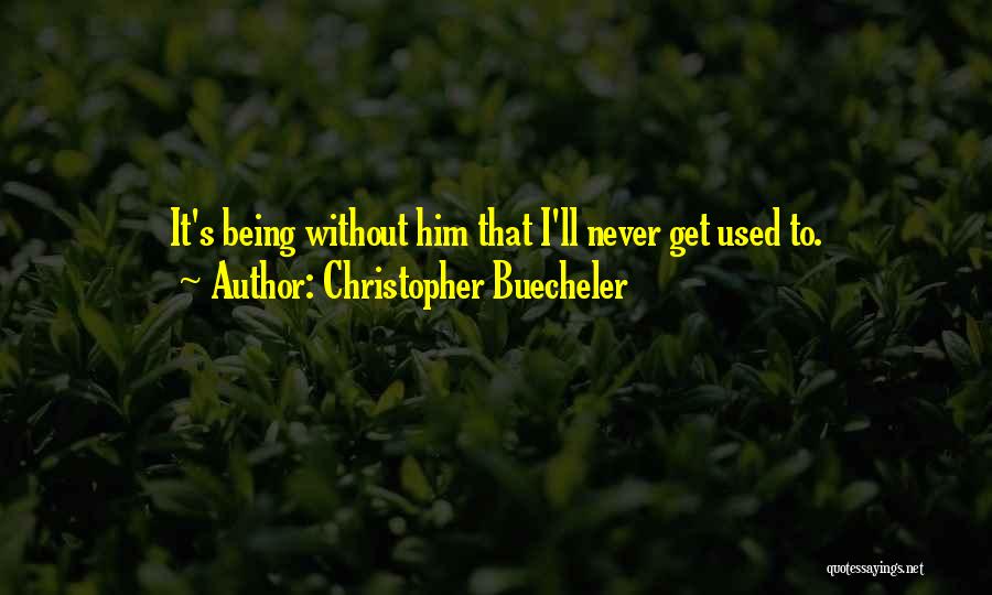 Christopher Buecheler Quotes 1930199
