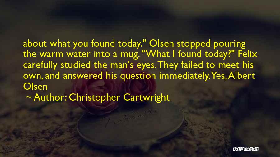 Christopher Cartwright Quotes 641852