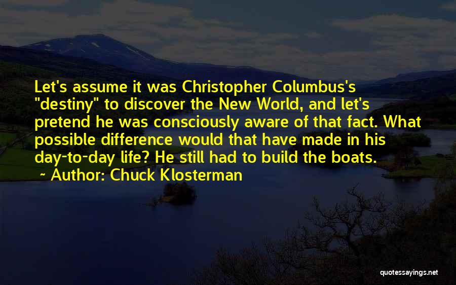 Christopher Columbus Life Quotes By Chuck Klosterman