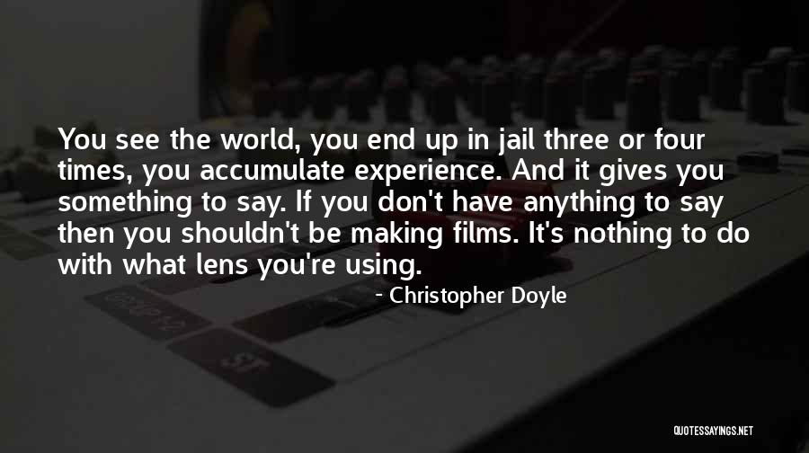 Christopher Doyle Quotes 829030 Christopher Doyle Quotes 829030