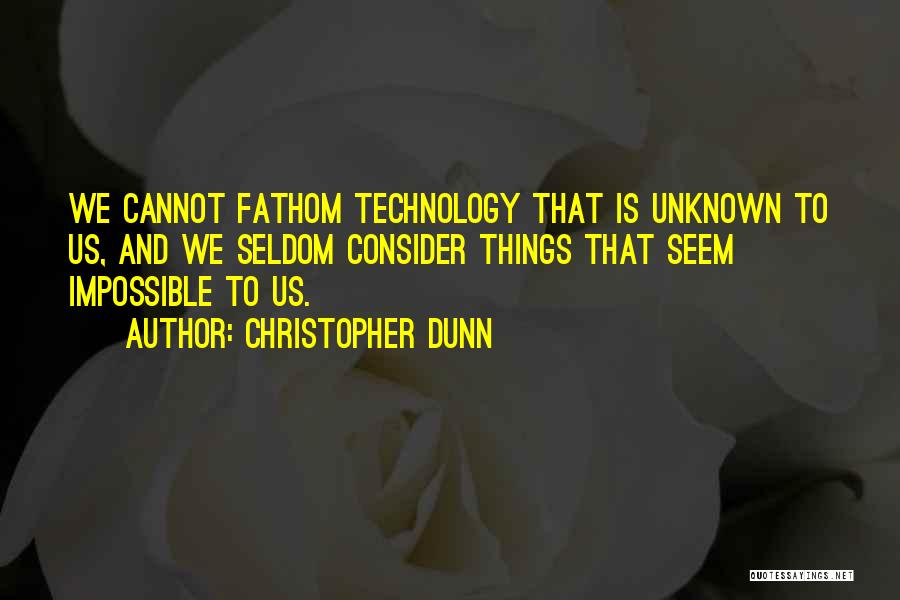Christopher Dunn Quotes 1037949
