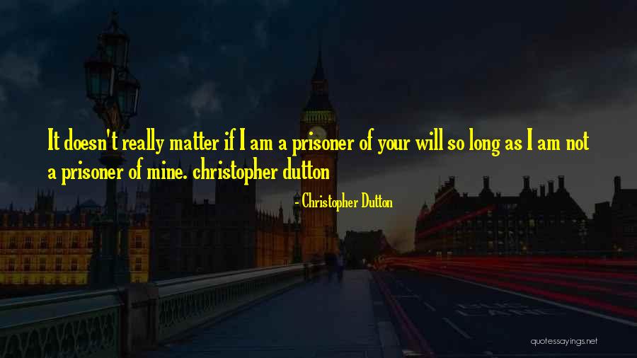 Christopher Dutton Quotes 534451