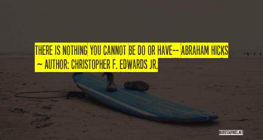 Christopher F. Edwards Jr. Quotes 1291478