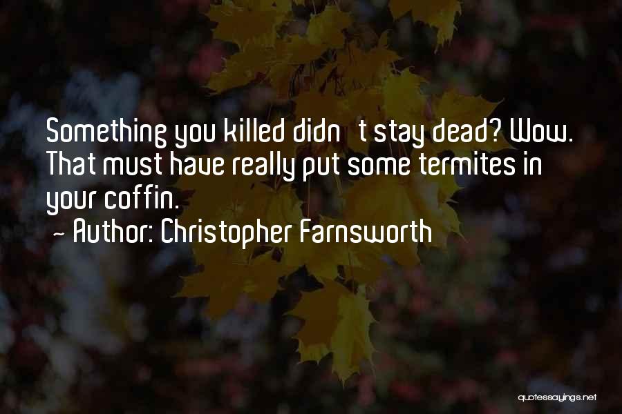 Christopher Farnsworth Quotes 1474556