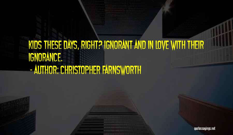 Christopher Farnsworth Quotes 1564127