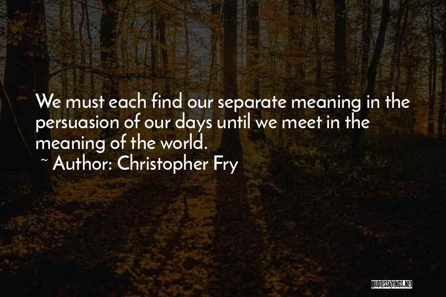 Christopher Fry Quotes 1267857