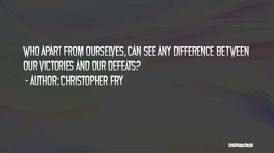 Christopher Fry Quotes 1348619