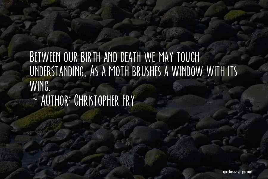 Christopher Fry Quotes 1482011