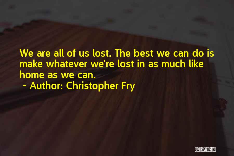 Christopher Fry Quotes 2038338