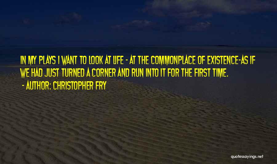 Christopher Fry Quotes 2206716