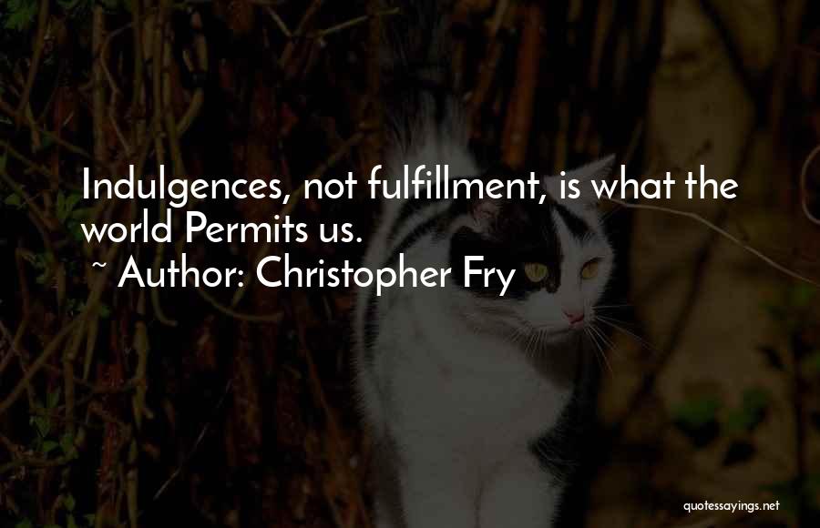 Christopher Fry Quotes 2232211