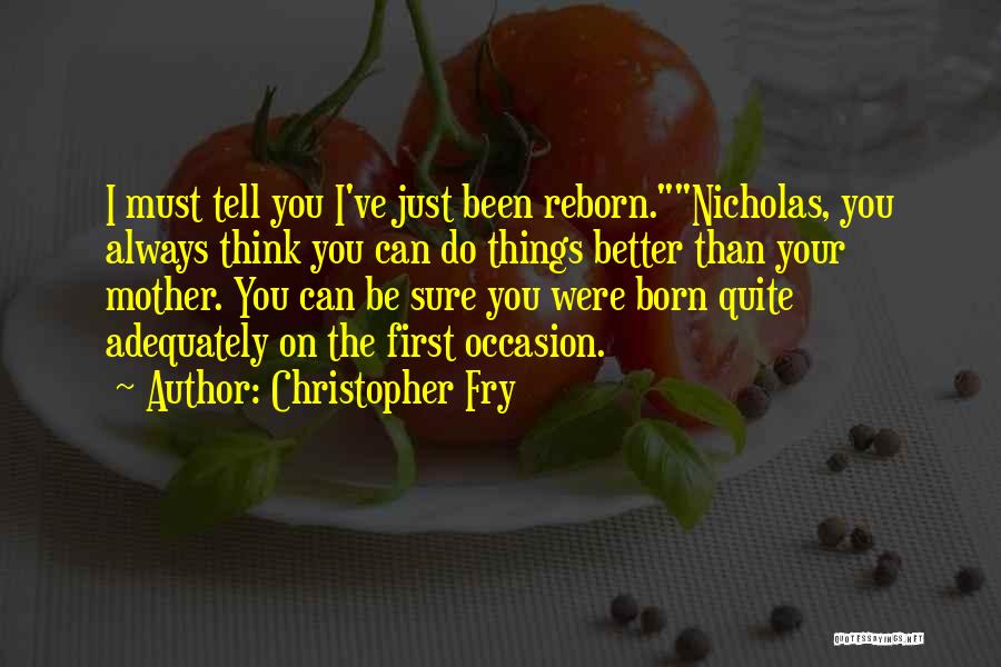 Christopher Fry Quotes 672320