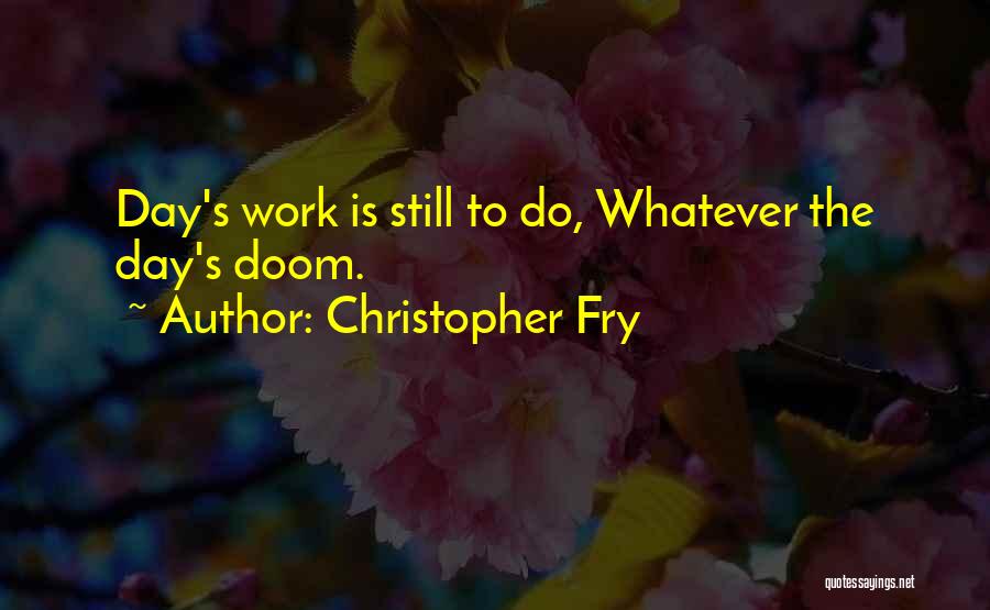 Christopher Fry Quotes 726772