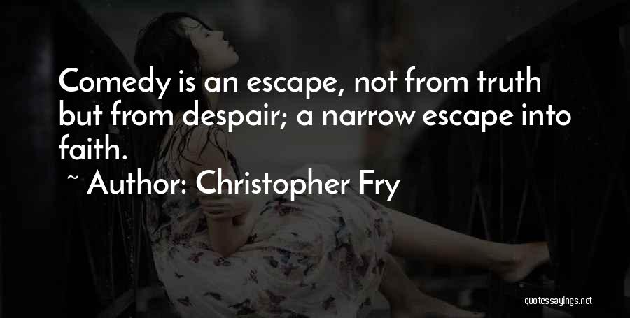 Christopher Fry Quotes 813963