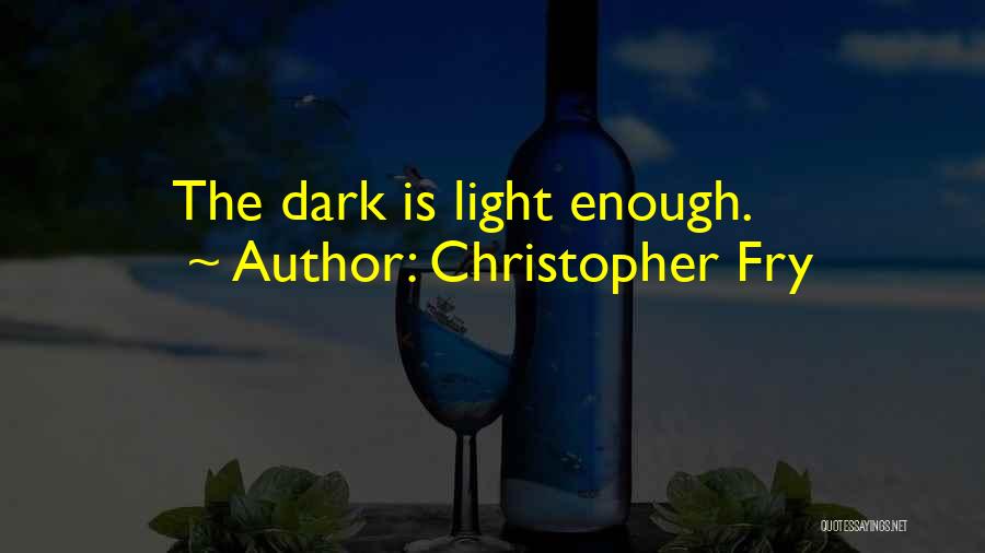 Christopher Fry Quotes 821232