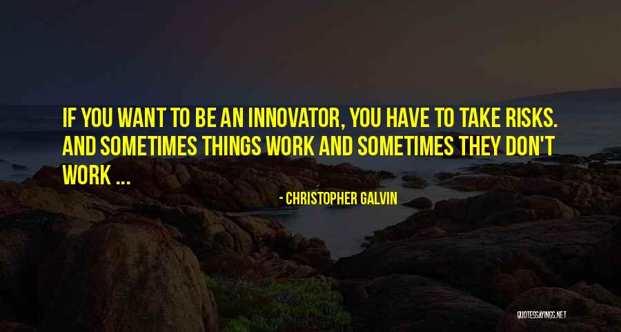 Christopher Galvin Quotes 927725