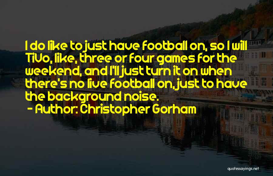 Christopher Gorham Quotes 604286