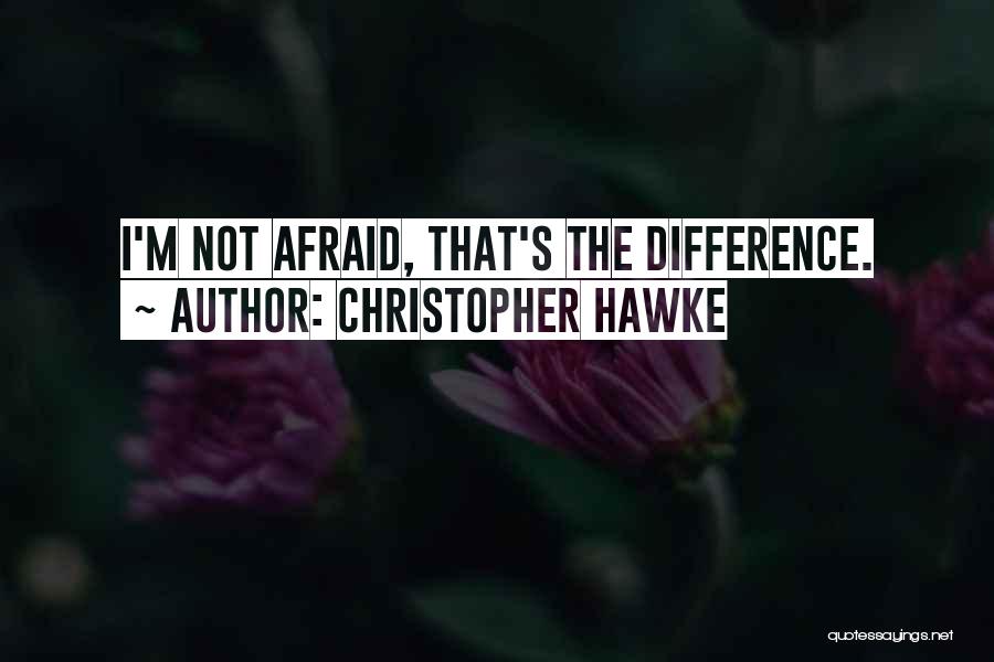 Christopher Hawke Quotes 1390879