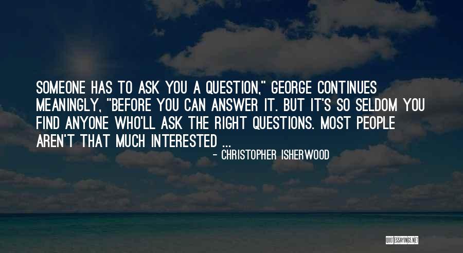 Christopher Isherwood Quotes 1211090