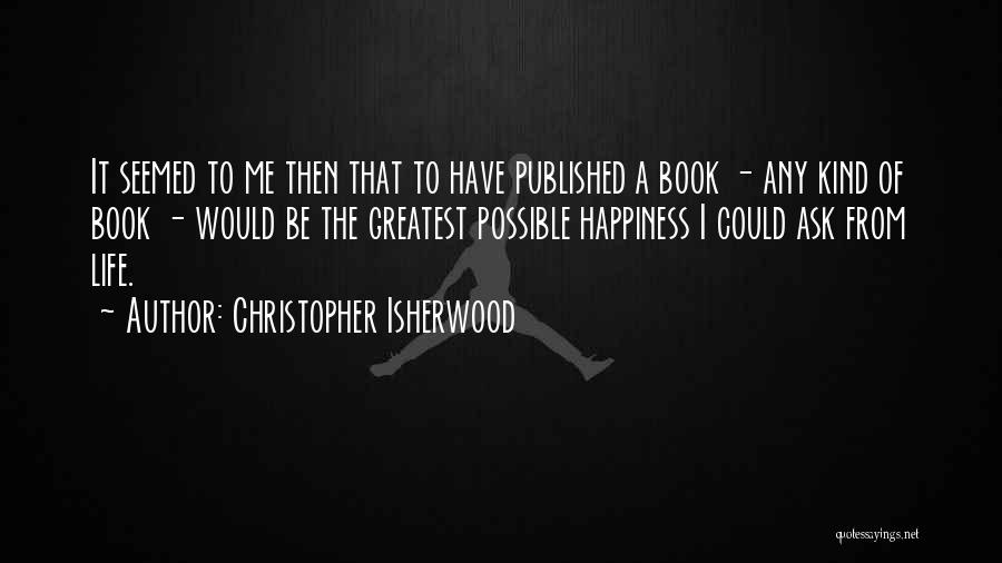 Christopher Isherwood Quotes 1330172