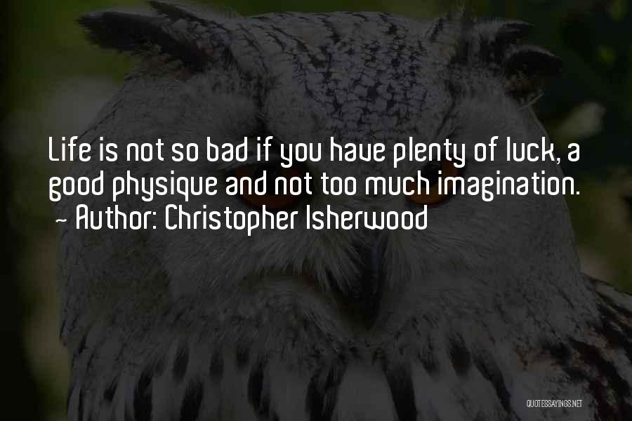 Christopher Isherwood Quotes 1438138