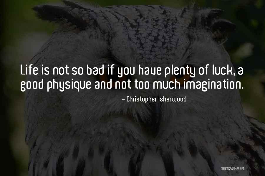 Christopher Isherwood Quotes 1438138 Christopher Isherwood Quotes 1438138