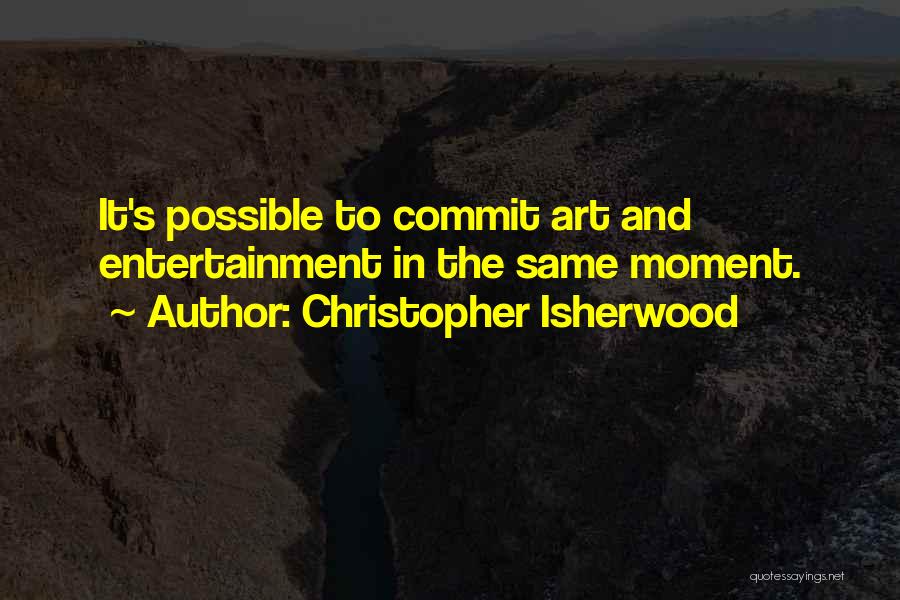 Christopher Isherwood Quotes 1455525