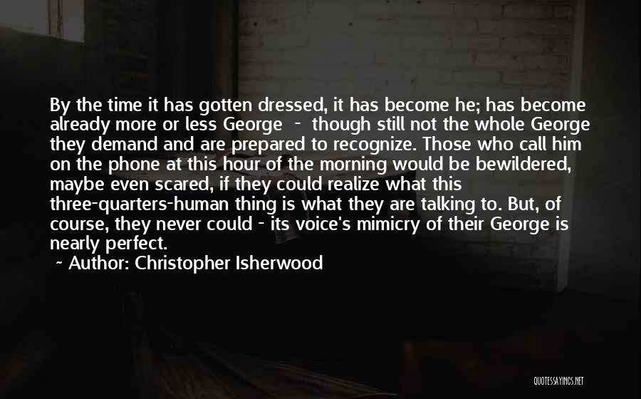 Christopher Isherwood Quotes 1785778