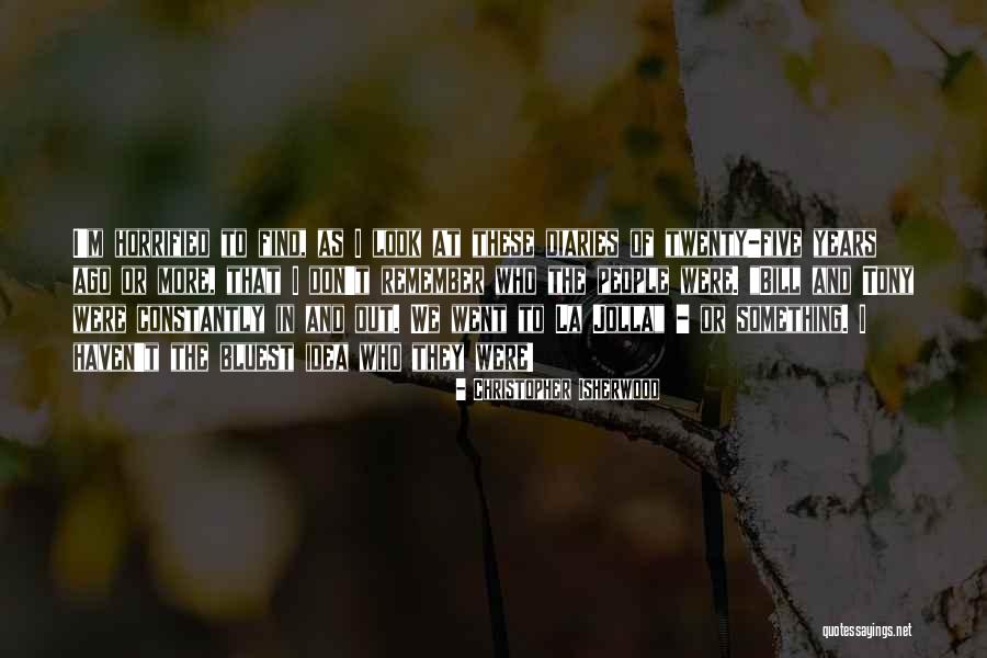 Christopher Isherwood Quotes 1989086 Christopher Isherwood Quotes 1989086