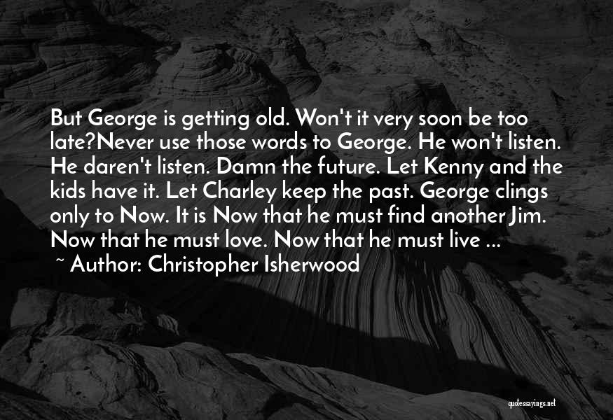 Christopher Isherwood Quotes 471508