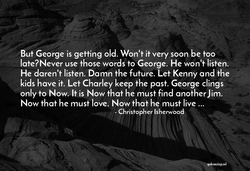 Christopher Isherwood Quotes 471508 Christopher Isherwood Quotes 471508