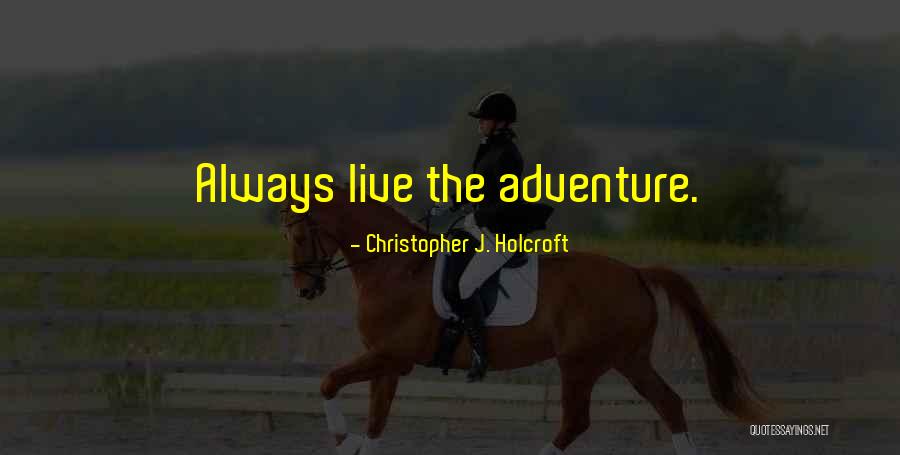 Christopher J. Holcroft Quotes 545465 Christopher J. Holcroft Quotes 545465