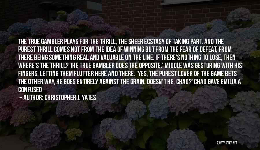 Christopher J. Yates Quotes 1664660