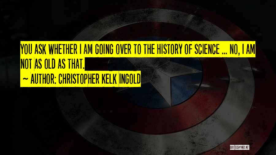 Christopher Kelk Ingold Quotes 2069351