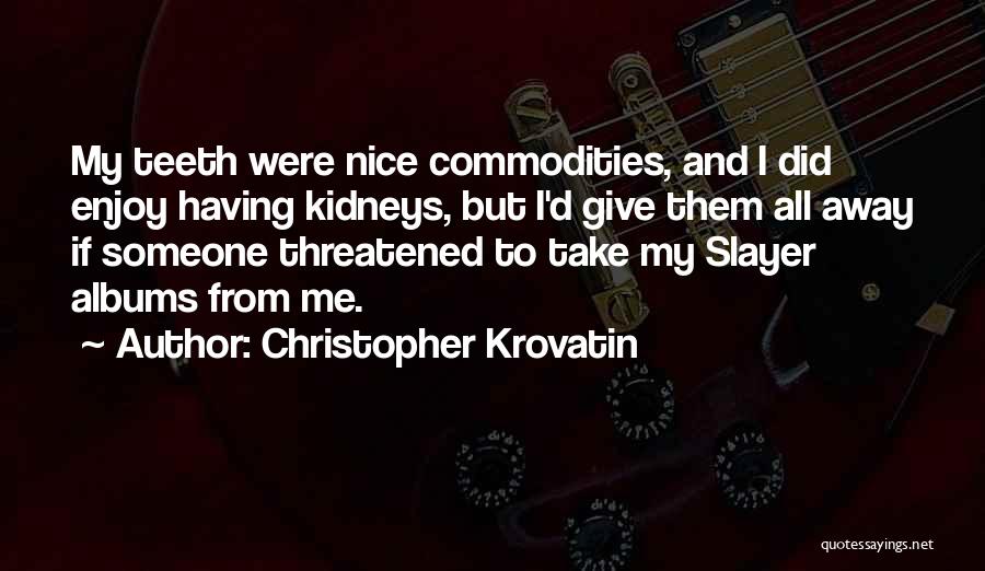 Christopher Krovatin Quotes 212268