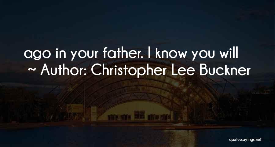 Christopher Lee Buckner Quotes 1133568