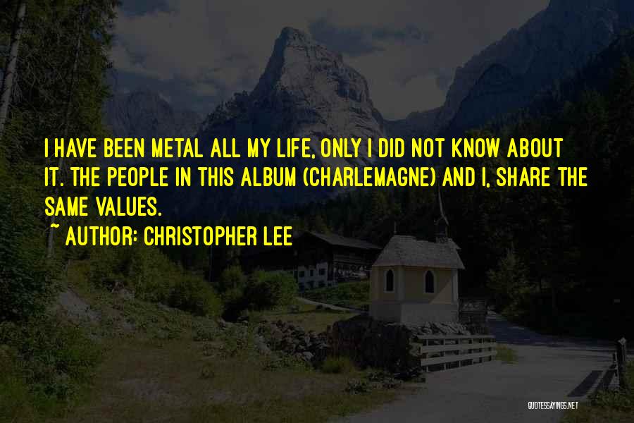 Christopher Lee Metal Quotes By Christopher Lee