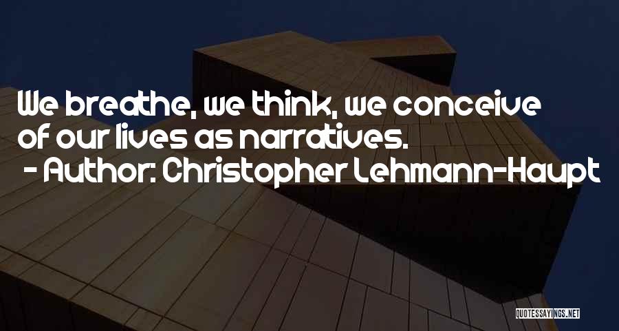 Christopher Lehmann Quotes By Christopher Lehmann-Haupt