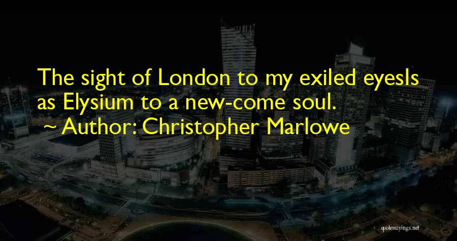 Christopher Marlowe Quotes 670622