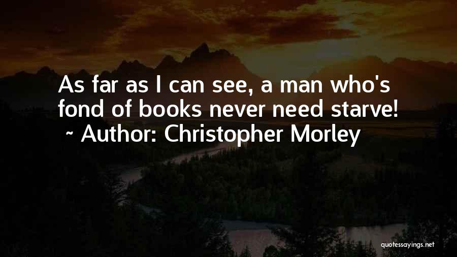 Christopher Morley Quotes 1081443