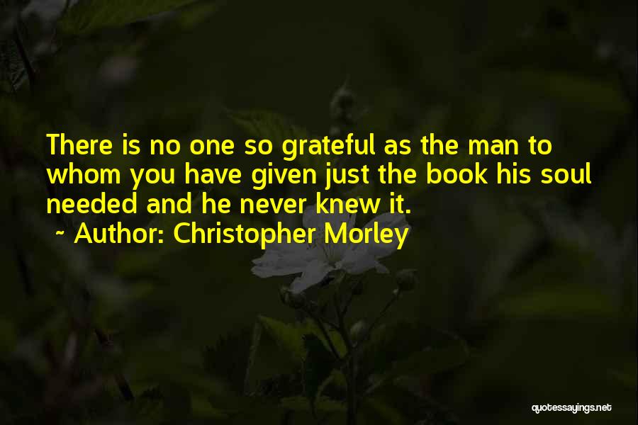 Christopher Morley Quotes 1407964